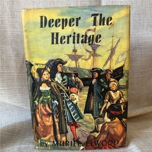Deeper The Heritage A Novel By Muriel Elwood 1946 Book Club Edition Hardcover/DJ